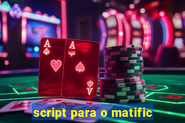 script para o matific